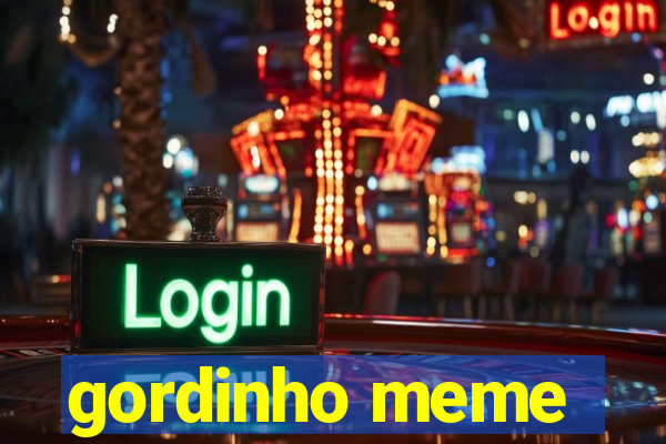 gordinho meme